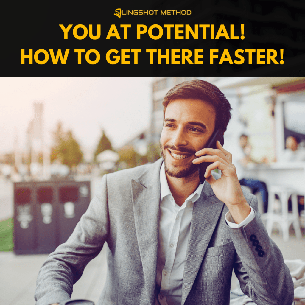 You at Potential! How to Get There Faster!